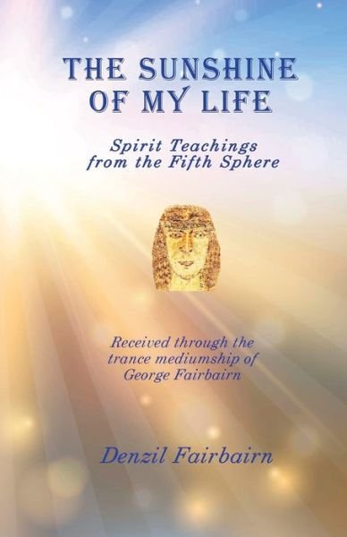 Cover for Denzil Fairbairn · Sunshine of My Life Spirit Teachings from the Fifth Sphere (Buch) (2020)