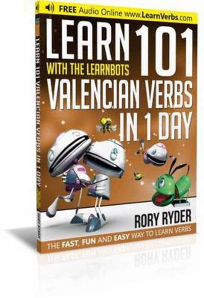 Cover for Rory Ryder · Learn 101 Valencian Verbs In 1 Day: With LearnBots - LearnBots (Pocketbok) (2017)