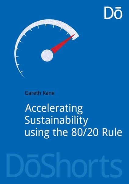 Cover for Gareth Kane · Accelerating Sustainability Using the 80/20 Rule - DoShorts (Paperback Book) (2014)