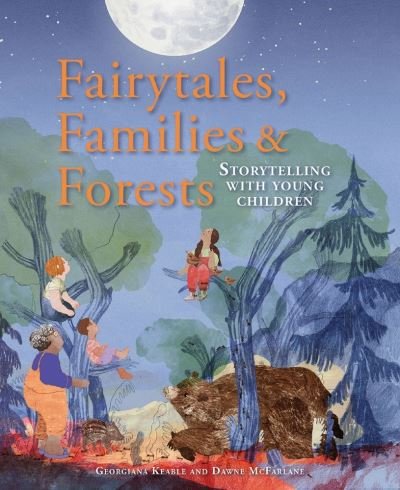 Cover for Georgiana Keable · Fairytales Families and Forests: Storytelling with young children (Taschenbuch) (2023)