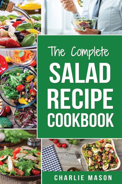 Cover for Mason Charlie Mason · Salad Recipe Cookbook: Salad Recipe Books Simple Salad Recipe Book (Paperback Book) (2019)