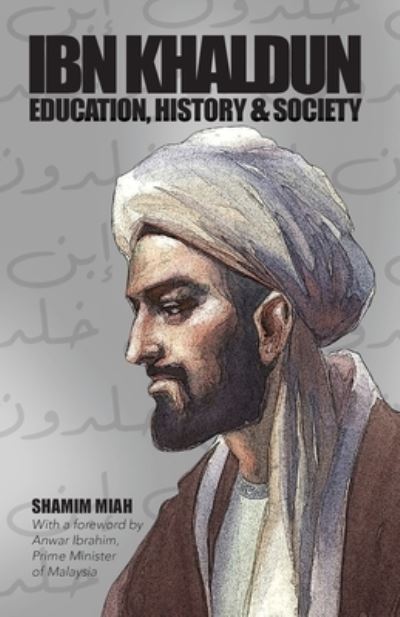 Ibn Khaldun: Education, History and Society - Shamim Miah - Książki - Beacon Books - 9781915025388 - 12 czerwca 2023