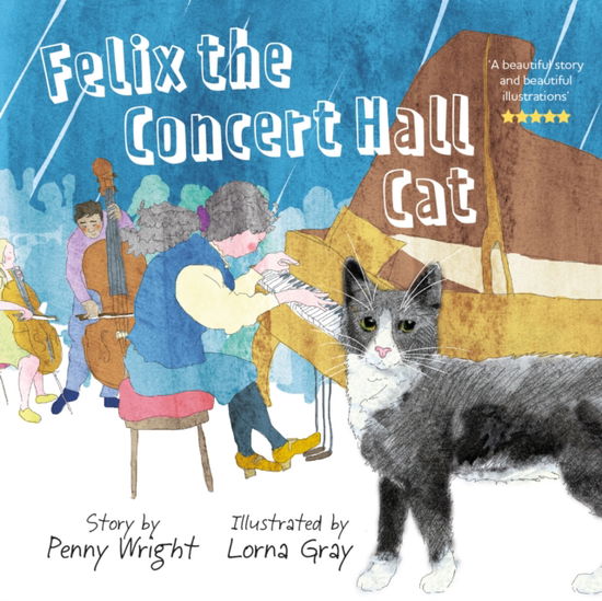 Cover for Penny Wright · Felix the Concert Hall Cat: the funny and uplifting tale of the cat who loves music (Paperback Book) (2023)