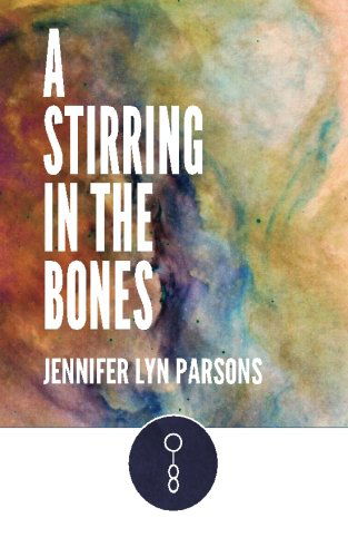 Cover for Jennifer Lyn Parsons · A Stirring in the Bones (Paperback Book) (2013)