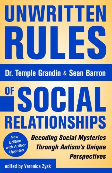 Unwritten Rules of Social Relationships: Decoding Social Mysteries Through the Unique Perspectives of Autism - Temple Grandin - Livros - Future Horizons Incorporated - 9781941765388 - 1 de abril de 2017