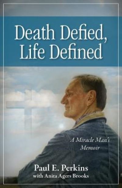 Cover for Paul E. Perkins · Death Defied, Life Defined: A Miracle Man's Memoir (Taschenbuch) (2016)