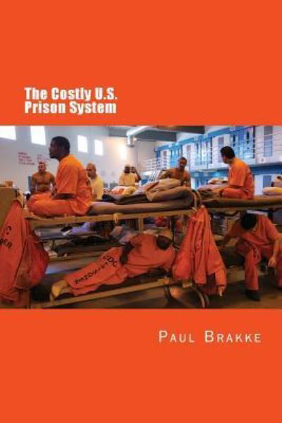 Cover for Paul Brakke · The Costly U. S. Prison System (Paperback Book) (2018)