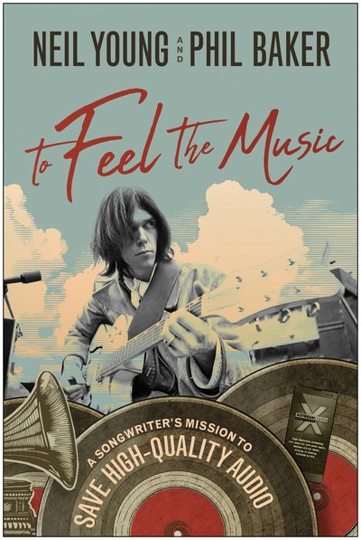 Cover for Neil Young · To Feel the Music: A Songwriter's Mission to Save High-Quality Audio (Innbunden bok) (2019)