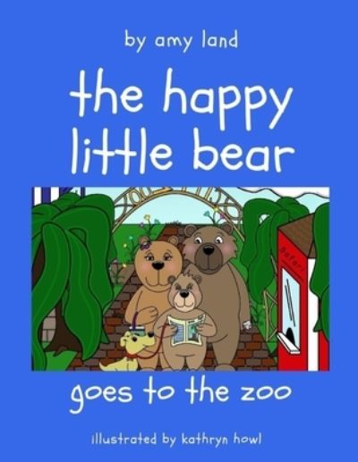 Cover for Amy Land · The Happy Little Bear Goes to the Zoo (Paperback Book) (2019)