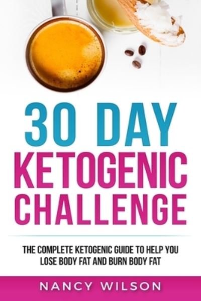 Cover for Nancy Wilson · 30 Day Ketogenic Challenge (Paperback Book) (2019)