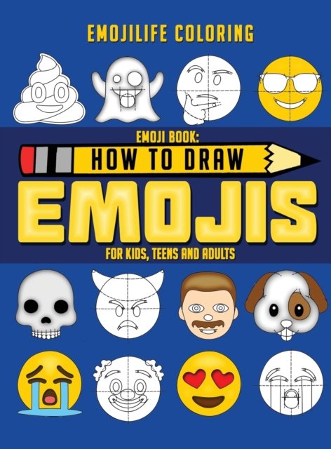 Cover for Emojilife Coloring · How to Draw Emojis: Learn to Draw 50 of your Favourite Emojis - For Kids, Teens &amp; Adults (Hardcover bog) (2019)