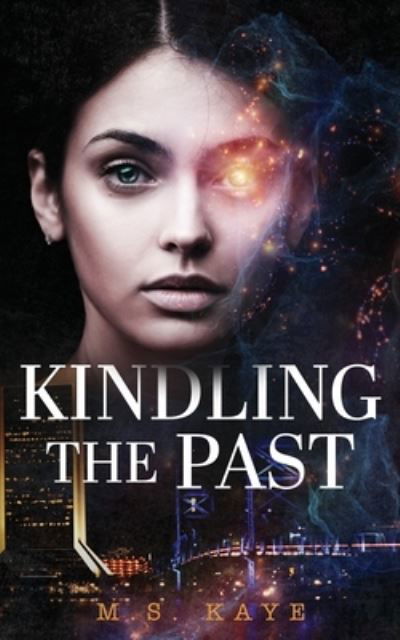 Cover for M S Kaye · Kindling the Past (Paperback Book) (2021)