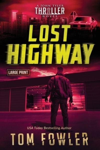 Cover for Tom Fowler · Lost Highway: A John Tyler Thriller - The John Tyler Action Thrillers (Paperback Bog) [Large type / large print edition] (2021)