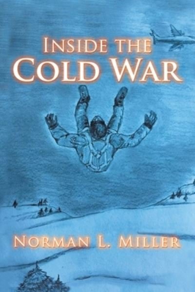 Cover for Norman L. Miller · Inside the Cold War (Paperback Book) (2022)
