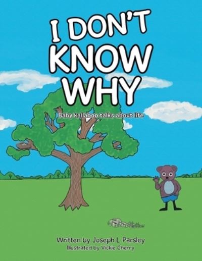 I Don't Know Why - Joseph Parsley - Books - Primix Publishing - 9781957676388 - August 31, 2022