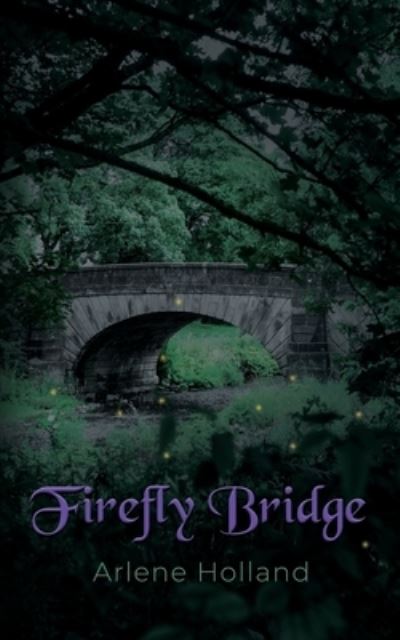 Cover for Arlene Holland · Firefly Bridge (Paperback Book) (2022)