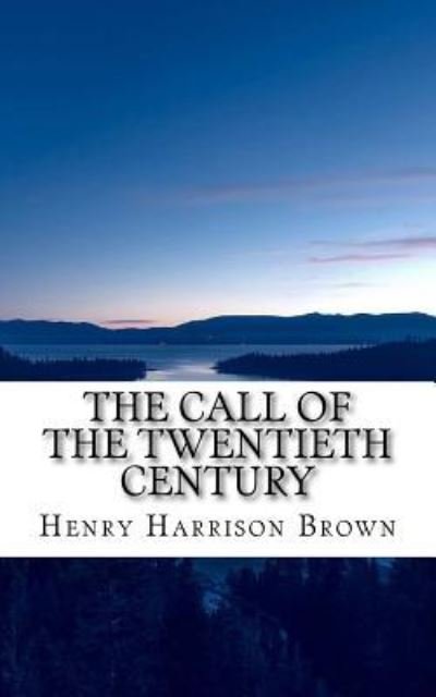 Cover for Henry Harrison Brown · The Call of the Twentieth Century (Taschenbuch) (2017)
