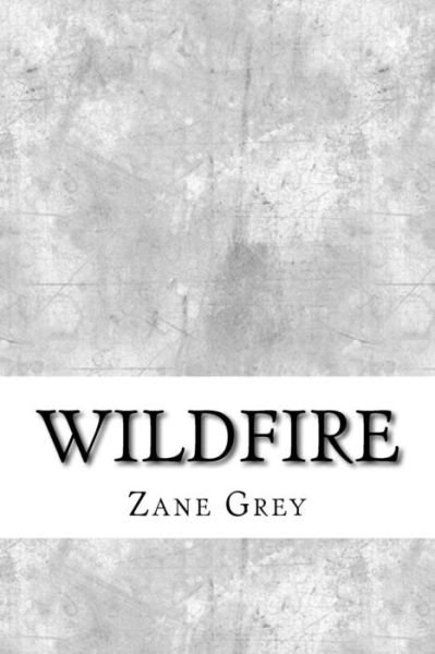 Wildfire - Zane Grey - Books - Createspace Independent Publishing Platf - 9781974576388 - August 18, 2017