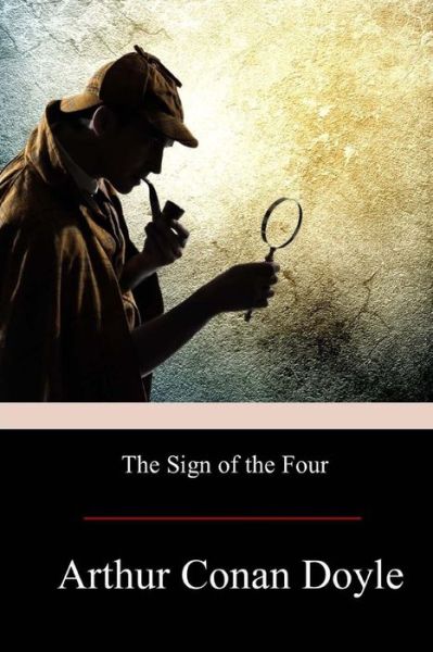 The Sign of the Four - Sir Arthur Conan Doyle - Książki - Createspace Independent Publishing Platf - 9781974604388 - 23 sierpnia 2017