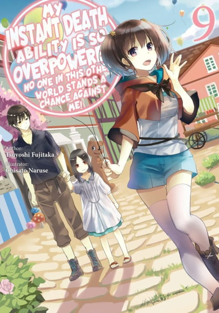 Cover for Chisato Naruse · My Instant Death Ability Is So Overpowered, No One in This Other World Stands a Chance Against Me!, Vol. 9 (light novel) (Paperback Book) (2025)
