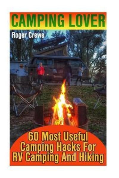 Camping Lover - Roger Crewe - Livres - Createspace Independent Publishing Platf - 9781977801388 - 1 octobre 2017