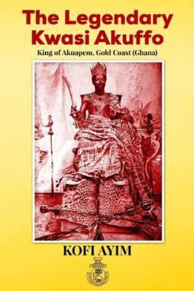 Cover for Kofi Ayim · The Legendary Kwasi Akuffo (Pocketbok) (2018)