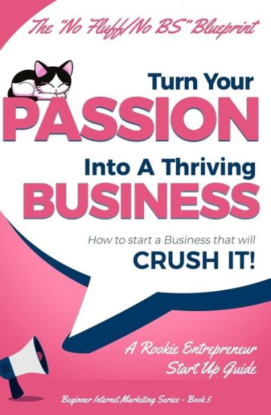 Cover for Gundi Gabrielle · Turn Your Passion Into A Thriving Business - How To Start A Business That Will CRUSH IT!! (Paperback Book) (2017)