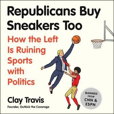 Cover for Clay Travis · Republicans Buy Sneakers Too Lib/E (CD) (2018)