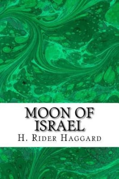 Moon of Israel - Sir H Rider Haggard - Boeken - Createspace Independent Publishing Platf - 9781983473388 - 3 januari 2018
