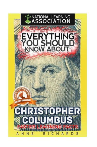 Everything You Should Know about Christopher Columbus - Anne Richards - Livros - Createspace Independent Publishing Platf - 9781984900388 - 30 de janeiro de 2018