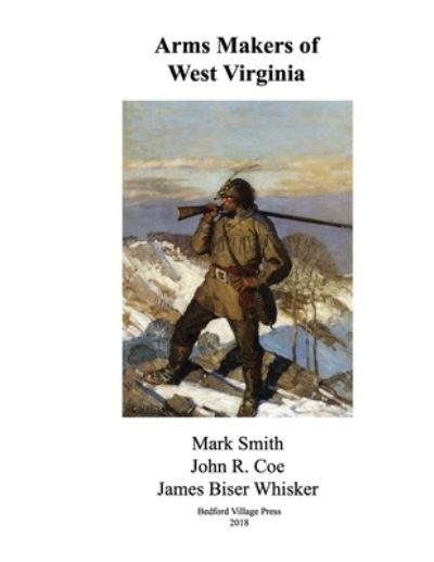 Cover for James Biser Whisker · Arms Makers of West Virginia (Paperback Book) (2018)