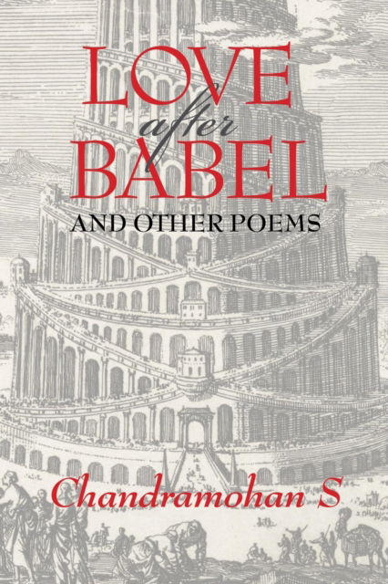 Cover for Chandramohan Sathyanathan · Love After Babel &amp; Other Poems (Book) (2020)