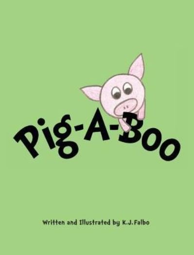 Cover for K J Falbo · Pig-A-Boo (Hardcover Book) (2018)