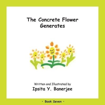 Cover for Ipsita Y Banerjee · The Concrete Flower Generates: Book Seven - Concrete Flower (Taschenbuch) (2020)