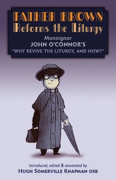 Father Brown Reforms the Liturgy - John O'Connor - Books - Arouca Press - 9781989905388 - February 1, 2021