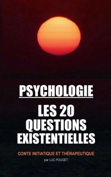 Cover for Luc Pouget · Psychologie, les 20 questions existentielles (Paperback Book) (2022)