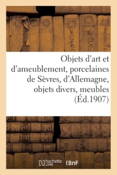 Cover for Mm Mannheim · Objets d'Art Et d'Ameublement, Porcelaines de Sevres, d'Allemagne, Objets Divers, Meubles, Guipures (Pocketbok) (2021)