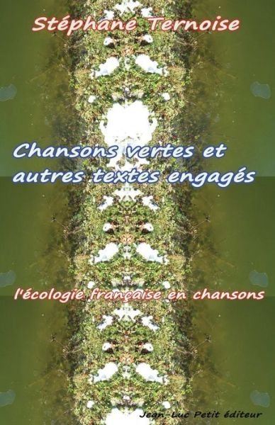 Cover for Stéphane Ternoise · Chansons Vertes et Autres Textes Engagés: L'écologie Française en Chansons (Pocketbok) [French, 1 edition] (2013)