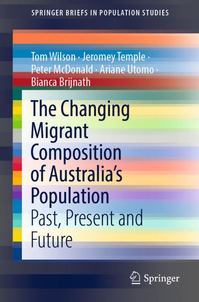 Cover for Tom Wilson · The Changing Migrant Composition of Australia’s Population: Past, Present and Future - SpringerBriefs in Population Studies (Paperback Book) [1st ed. 2021 edition] (2021)