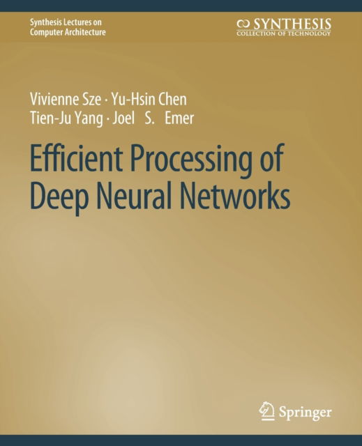 Cover for Vivienne Sze · Efficient Processing of Deep Neural Networks - Synthesis Lectures on Computer Architecture (Paperback Book) (2020)