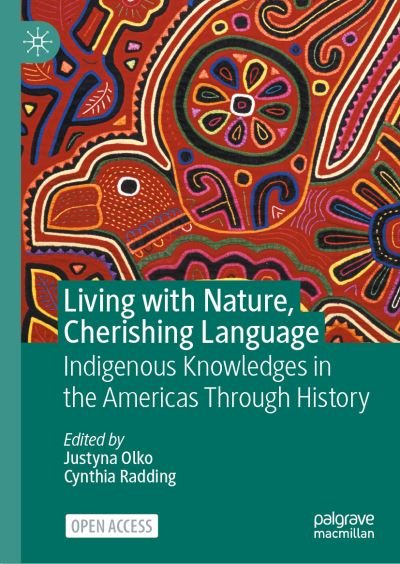 Living with Nature, Cherishing Language: Indigenous Knowledges in the Americas Through History (Hardcover Book) [1st ed. 2024 edition] (2023)