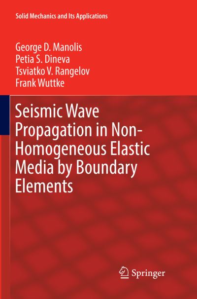 Cover for George D. Manolis · Seismic Wave Propagation in Non-Homogeneous Elastic Media by Boundary Elements - Solid Mechanics and Its Applications (Paperback Book) [Softcover reprint of the original 1st ed. 2017 edition] (2018)