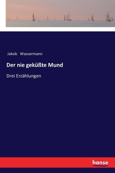 Cover for Wassermann · Der nie geküßte Mund (Buch) (2017)