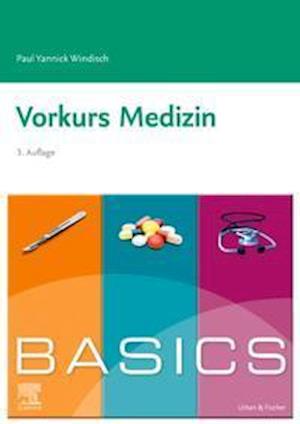 BASICS Vorkurs Medizin - Paul Yannick Windisch - Books - Urban & Fischer/Elsevier - 9783437428388 - June 9, 2021