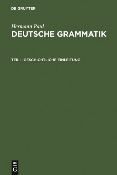 Cover for Hermann Paul · Deutsche Grammatik: Tl. I: Geschichtliche Einleitung, Tl. II: Lautlehre, Tl. III: Flexionslehre, Tl. IV: Syntax, Tl. V: Wortbildungslehre (Hardcover Book) [Unrev. Reprint from 1st 1916 edition] (1997)
