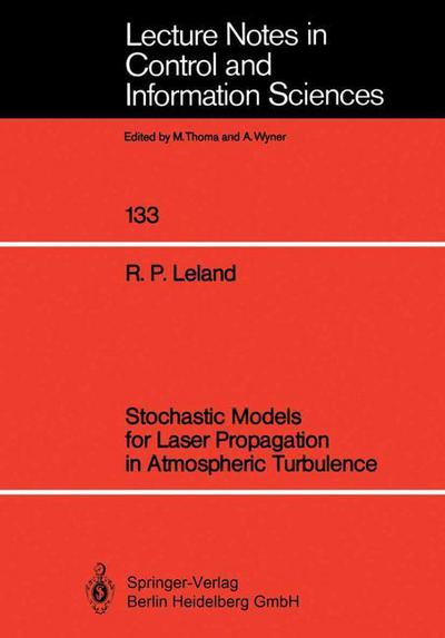 Stochastic Models for Laser Propagation in Atmospheric Turbulence - Lecture Notes in Control and Information Sciences - Robert P. Leland - Książki - Springer-Verlag Berlin and Heidelberg Gm - 9783540515388 - 31 sierpnia 1989