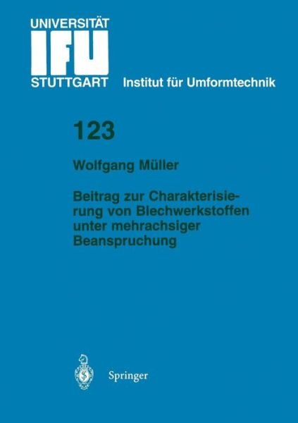 Cover for Wolfgang Muller · Beitrag Zur Charakterisierung Von Blechwerkstoffen Unter Mehrachsiger Beanspruchung - Ifu - Berichte Aus Dem Institut Fur Umformtechnik der Univer (Pocketbok) [1996 edition] (1996)