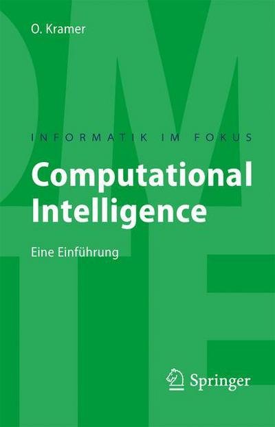 Cover for Oliver Kramer · Computational Intelligence: Eine Einfuhrung - Informatik Im Fokus (Paperback Bog) [German, 2009 edition] (2009)