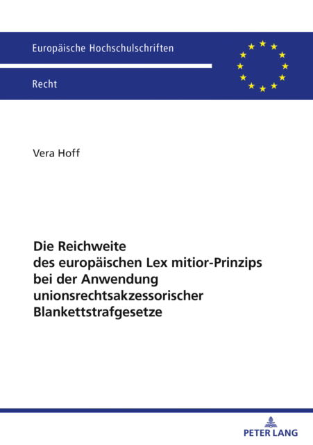 Cover for Vera Hoff · Die Reichweite Des Europaeischen Lex Mitior-Prinzips Bei Der Anwendung Unionsrechtsakzessorischer Blankettstrafgesetze : 6812 (Paperback Book) [New ed edition] (2025)