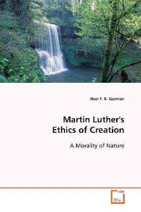 Martin Luther's Ethics of Creati - Guzman - Books -  - 9783639095388 - 